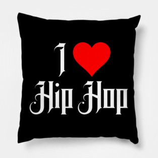I Love Hip Hop Pillow