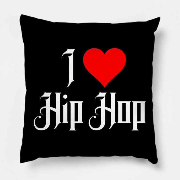 I Love Hip Hop Pillow by UrbanLifeApparel