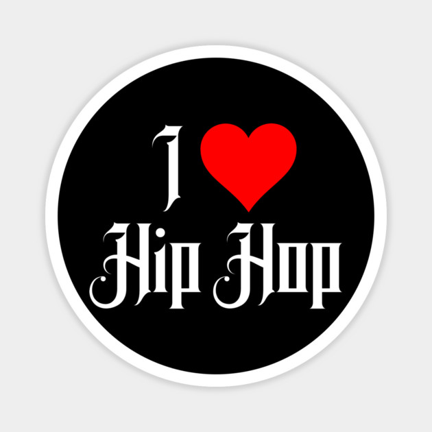 I Love Hip Hop Magnet by UrbanLifeApparel