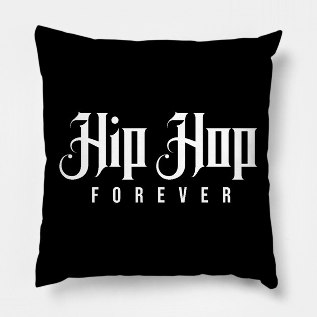 Hip Hop Forever Pillow by UrbanLifeApparel