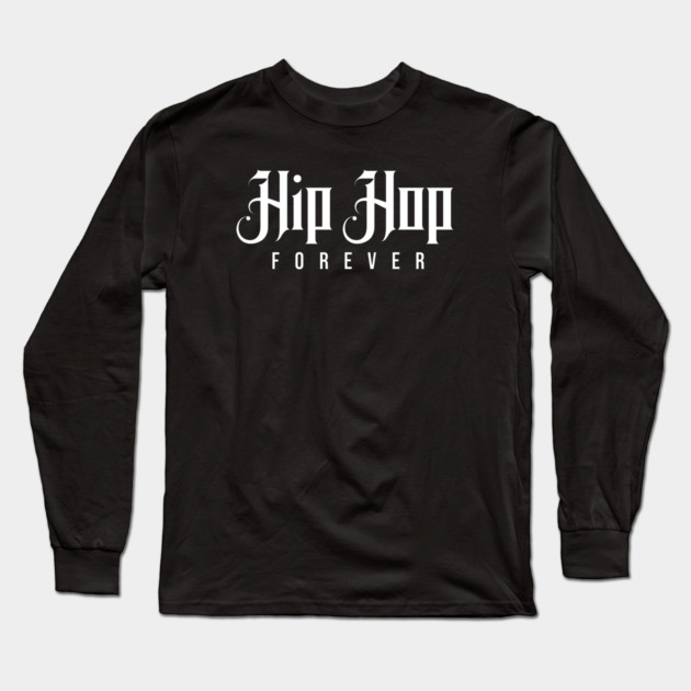 Hip Hop Forever Long Sleeve T-Shirt by UrbanLifeApparel