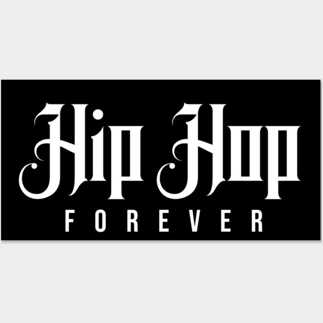 Hip Hop Forever Wall Art by UrbanLifeApparel