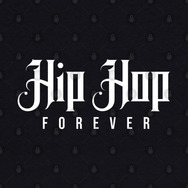 Hip Hop Forever by UrbanLifeApparel