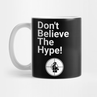 Don't Believe the Hype Mug
