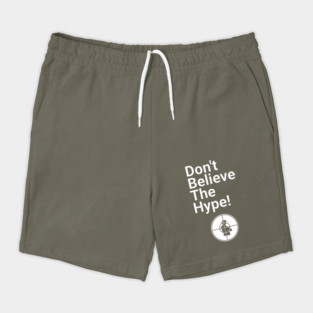 Don't Believe the Hype Shorts