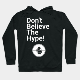 Don't Believe the Hype Hoodie