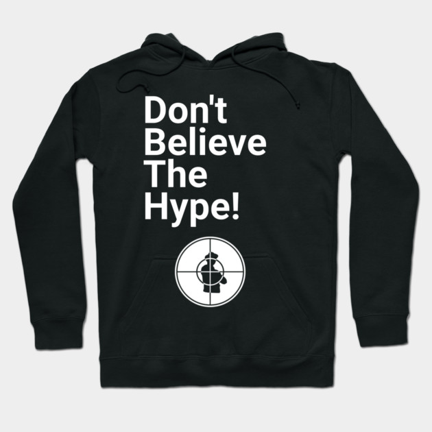 Don't Believe the Hype Hoodie by UrbanLifeApparel