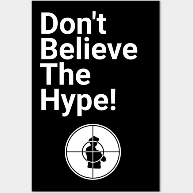 Don't Believe the Hype Wall Art by UrbanLifeApparel