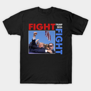 Fight Trump 2024, Trump Assassination, Trump 2024 President T-Shirt