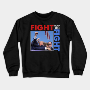Fight Trump 2024, Trump Assassination, Trump 2024 President Crewneck Sweatshirt