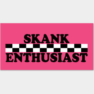 Skank Enthusiast Posters and Art