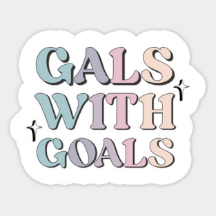 Gals with Goals Sticker