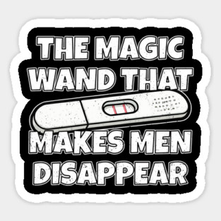 Pregnancy Test The Magic Wand That Makes Men Disappear Magnet