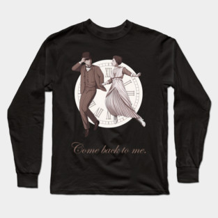 Somewhere In Time Come Back To Me Long Sleeve T-Shirt