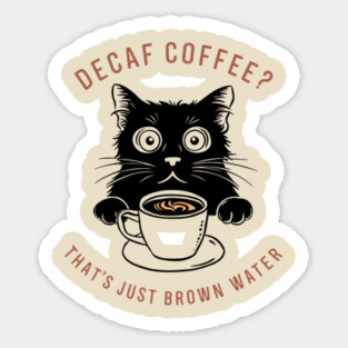 Funny Sarcastic Decaf Coffee Quote Sticker