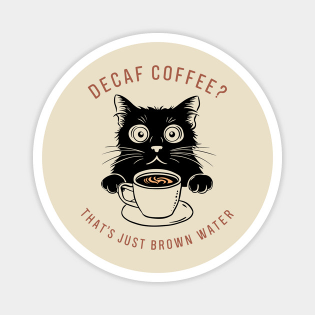 Funny Sarcastic Decaf Coffee Quote Magnet by Anticorporati