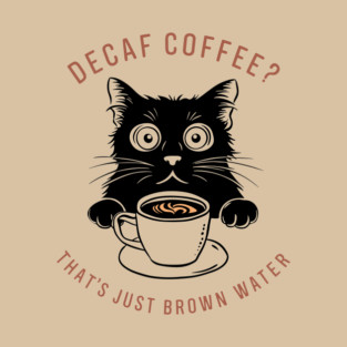 Funny Sarcastic Decaf Coffee Quote T-Shirt