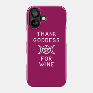Thank Goddess for Wine Wiccan Pagan Cheeky Witch® Phone Case