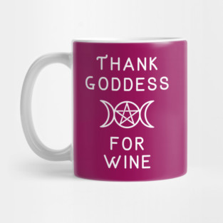 Thank Goddess for Wine Wiccan Pagan Cheeky Witch® Mug