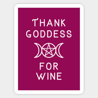 Thank Goddess for Wine Wiccan Pagan Cheeky Witch® Sticker