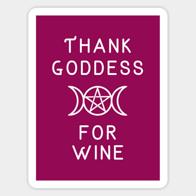 Thank Goddess for Wine Wiccan Pagan Cheeky Witch® Sticker by Cheeky Witch