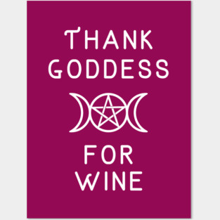 Thank Goddess for Wine Wiccan Pagan Cheeky Witch® Posters and Art