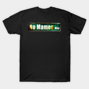 No Mames Way T-Shirt