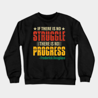 If there is no struggle, Frederick Douglass, Black History Crewneck Sweatshirt