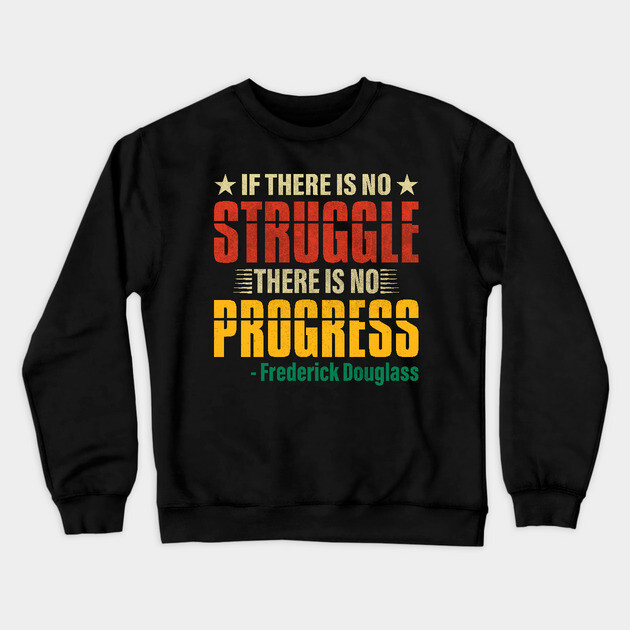 If there is no struggle, Frederick Douglass, Black History Crewneck Sweatshirt by UrbanLifeApparel