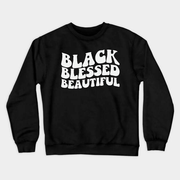 Black Blessed Beautiful Crewneck Sweatshirt by UrbanLifeApparel