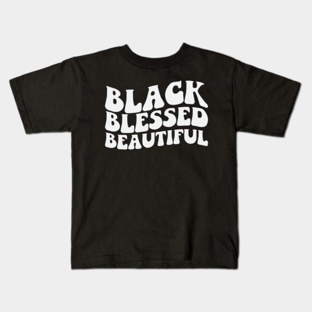 Black Blessed Beautiful Kids T-Shirt by UrbanLifeApparel