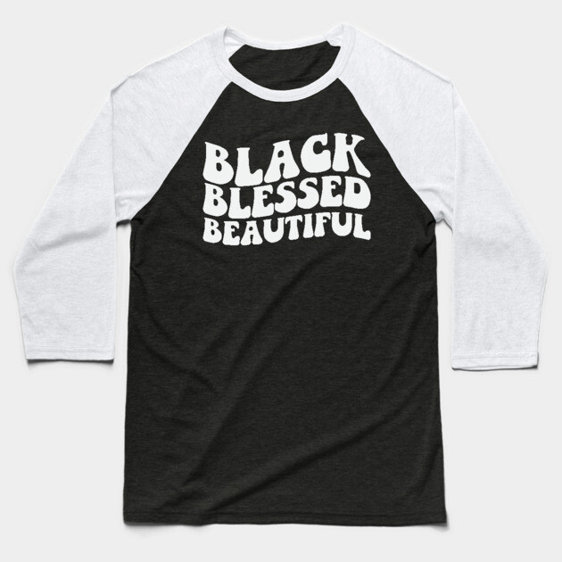 Black Blessed Beautiful Baseball T-Shirt by UrbanLifeApparel