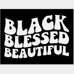 Black Blessed Beautiful Posters and Art