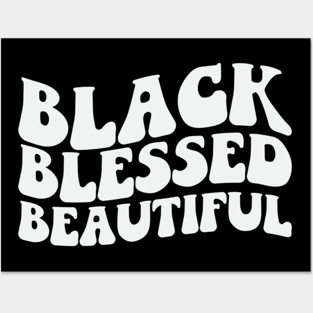 Black Blessed Beautiful Wall Art by UrbanLifeApparel