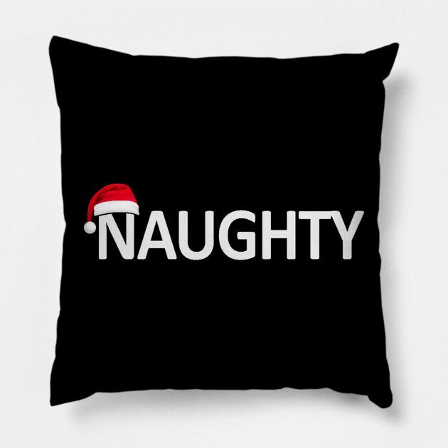 Naughty Christmas Pillow by UrbanLifeApparel