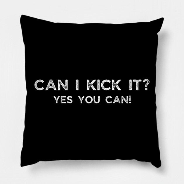 Can I kick it Pillow by UrbanLifeApparel