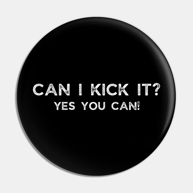 Can I kick it Pin by UrbanLifeApparel