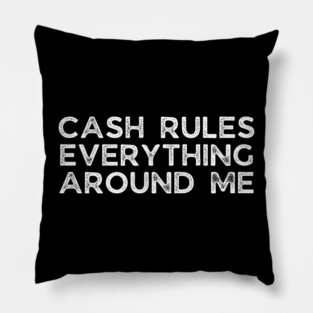 Cash rules everything around me Pillow