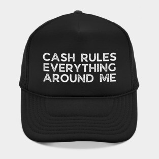 Cash rules everything around me Hat