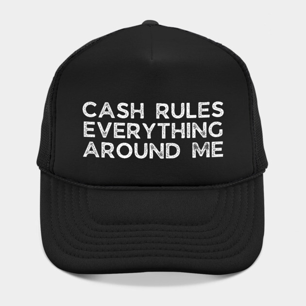Cash rules everything around me by UrbanLifeApparel