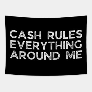 Cash rules everything around me Tapestry