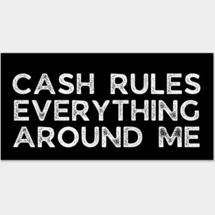 Cash rules everything around me Posters and Art