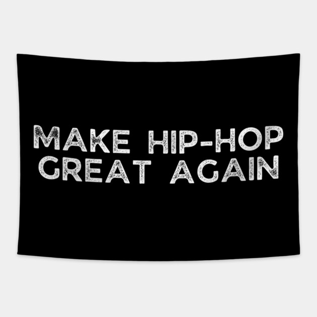 Make Hip Hop great again Tapestry by UrbanLifeApparel