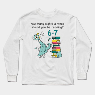 How-Many-Nights-A-Week-Should-You-Be-Reading-6-7 Long Sleeve T-Shirt