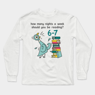 How-Many-Nights-A-Week-Should-You-Be-Reading-6-7 Long Sleeve T-Shirt