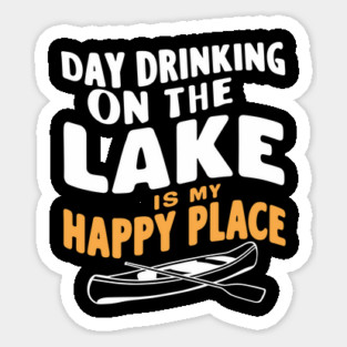 Day Drinking On The Lake Is My Happy Place Fishing Humor Magnet