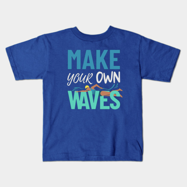 Make Your Own Waves Kids T-Shirt by Timeless Chaos
