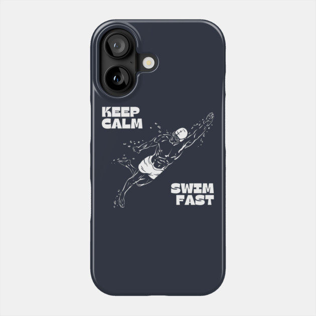 Keep Calm Swim Fast Phone Case by Timeless Chaos