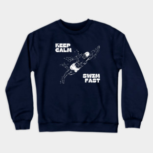 Keep Calm Swim Fast Crewneck Sweatshirt