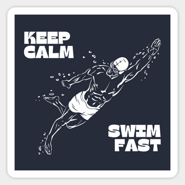 Keep Calm Swim Fast Magnet by Timeless Chaos